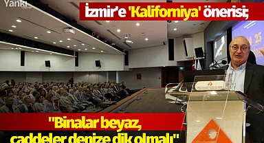 İzmir'e 'Kaliforniya' önerisi; "Binalar beyaz, caddeler denize dik olmalı"