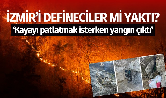 İzmir'i defineciler mi yaktı?