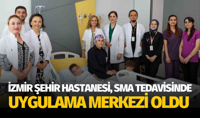 İzmir Şehir Hastanesi, SMA tedavisinde uygulama merkezi oldu