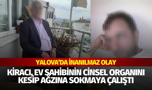 Kiracı, ev sahibinin cinsel organını kesip ağzına sokmaya çalıştı