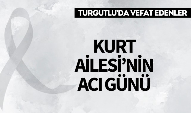 Kurt Ailesi’nin Acı Günü 