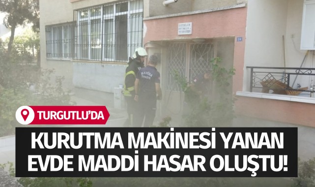 Kurutma makinesi yanan evde maddi hasar oluştu!