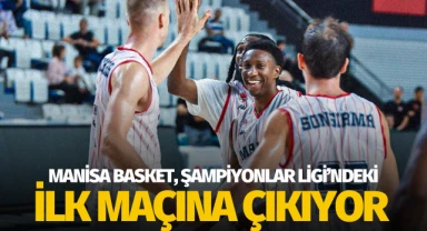 Manisa Basket, Şampiyonlar Ligi'ndeki ilk maçına çıkıyor