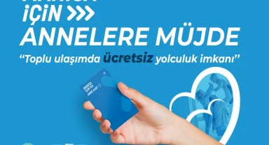 Manisa Büyükşehir'den annelere ücretsiz ulaşım imkanı