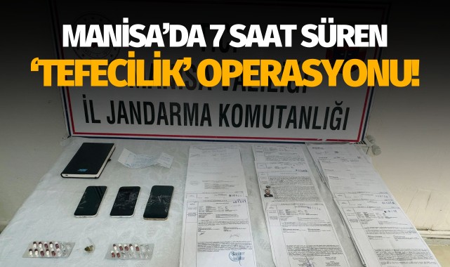 Manisa'da 7 saat süren 'tefecilik' operasyonu!