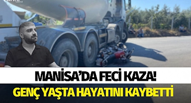 Manisa'da feci kaza! Genç yaşta hayatını kaybetti