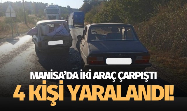 Manisa'da iki araç çarpıştı: 4 yaralı!