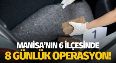 Manisa'da kaçakçılığa büyük darbe: 6 ilçede 8 günlük operasyon!