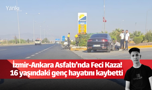 İzmir-Ankara Asfaltı'nda feci kaza! 16 yaşındaki genç hayatını kaybetti