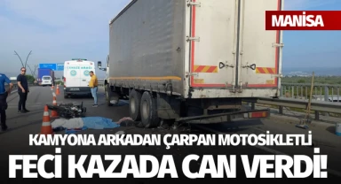 Manisa'da kamyona çarpan motosikletteki sürücü öldü