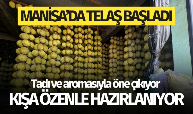 Manisa'da kış hazırlıkları başladı: Tadı ve aromasıyla öne çıkıyor!