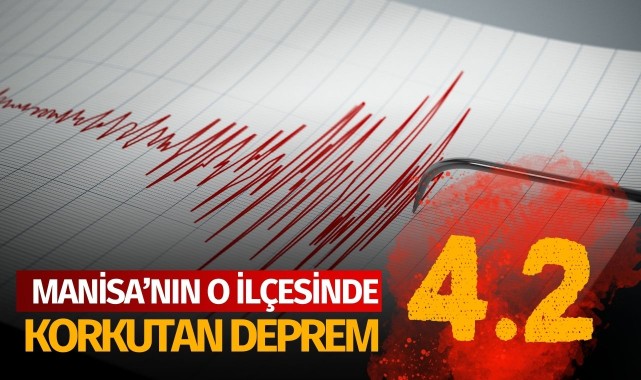 Manisa'da korkutan deprem! 4.2 ile sallandı