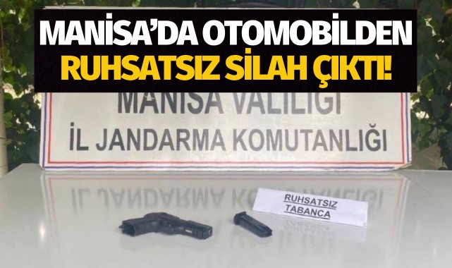 Manisa'da otomobilden ruhsatsız silah çıktı!