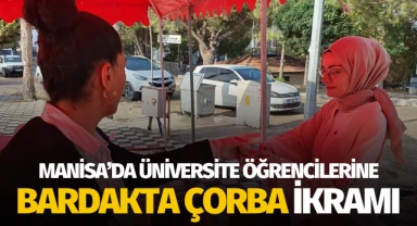 Manisa'da üniversite öğrencilerine bardakta çorba ikramı