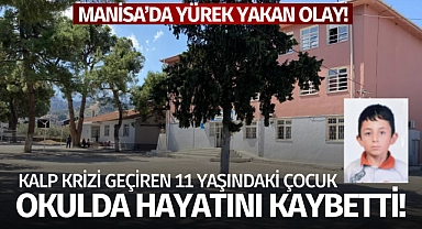 Manisa'da yürek yakan olay: 11 yaşındaki çocuk hayatını kaybetti!