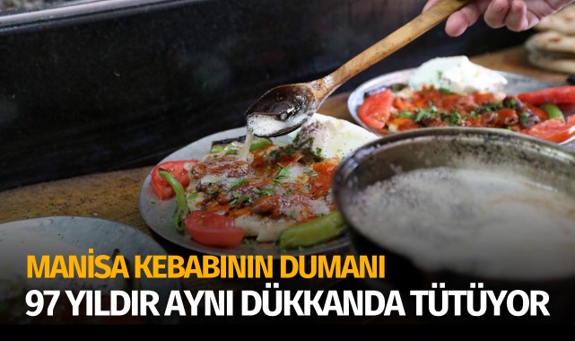 Manisa kebabının dumanı 97 yıldır aynı dükkanda tütüyor