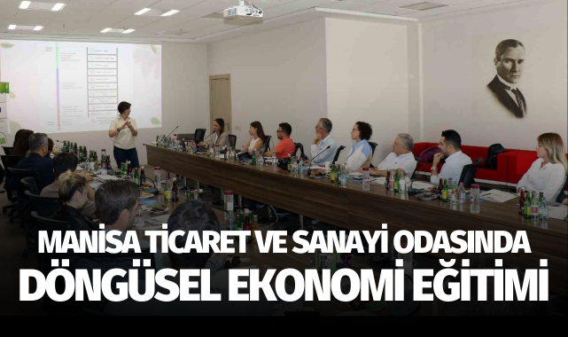 Manisa Ticaret ve Sanayi Odasında döngüsel ekonomi eğitimi