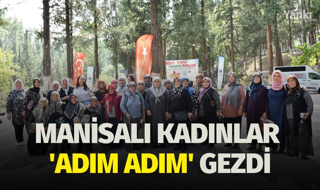 Manisalı kadınlar 'Adım Adım' gezdi