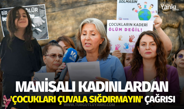 Manisalı kadınlardan 'Çocukları çuvala sığdırmayın' çağrısı