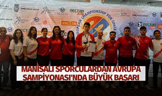 Manisalı sporculardan Avrupa Şampiyonası'nda büyük başarı