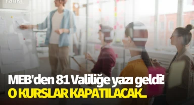 MEB'den 81 Valiliğine yazı geldi! O kurslar kapatılacak..