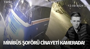 Minibüs şoförü cinayeti kamerada!