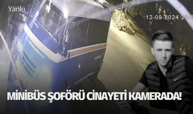 Minibüs şoförü cinayeti kamerada!