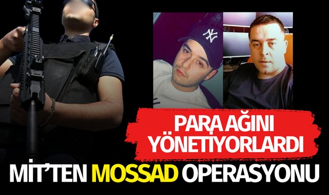 MİT’ten, MOSSAD’ın para ağına operasyon