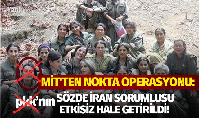 MİT'ten nokta operasyonu: PKK'nın sözde İran Sorumlusu etkisiz hale getirildi!