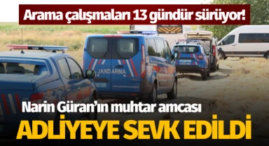 Narin Güran’ın muhtar amcası adliyeye sevk edildi