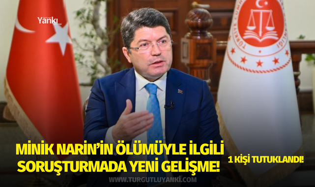 Narin Güran'ın ölümüne ilişkin yürütülen soruşturma kapsamında 1 kişi tutuklandı!