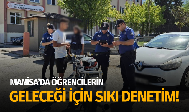 Öğrencilerin geleceği için sıkı denetim