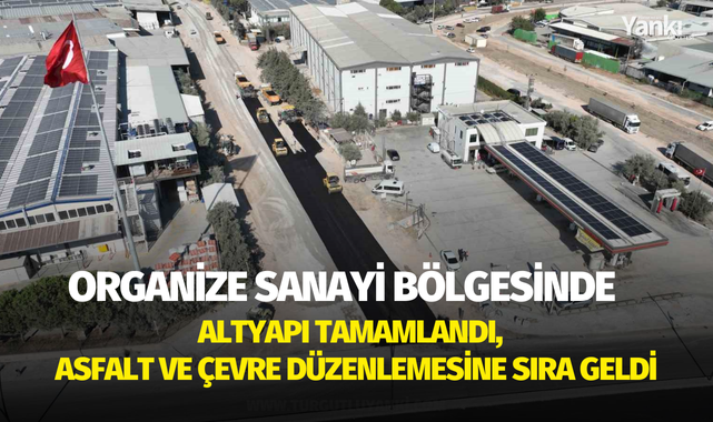 Organize Sanayi Bölgesinde altyapı tamamlandı, asfalt ve çevre düzenlemesine sıra geldi