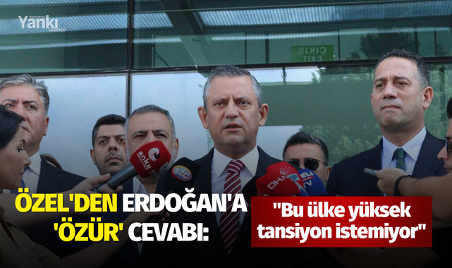 Özel'den Erdoğan'a 'özür' cevabı: "Bu ülke yüksek tansiyon istemiyor"