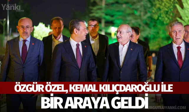 Özgür Özel, Kemal Kılıçdaroğlu ile bir araya geldi