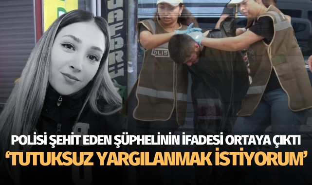 Polis memuru Şeyda Yılmaz’ı şehit eden şüphelinin ifadesi ortaya çıktı!