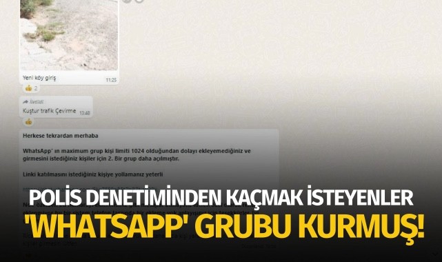 Polisin yaptığı denetimlerden kaçmak isteyenler 'whatsapp' grubu kurmuş