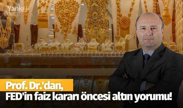 Prof. Dr. Selimler'den FED'in faiz kararı öncesi altın yorumu!