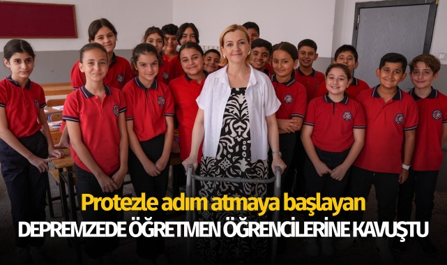 Protezle adım atmaya başlayan depremzede öğretmen öğrencilerine kavuştu