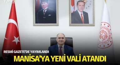 Resmi Gazete'de yayımlandı.. Manisa'ya yeni vali atandı! 