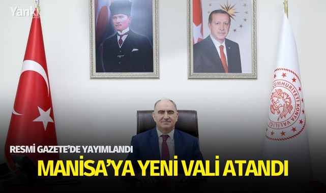 Resmi Gazete'de yayımlandı.. Manisa'ya yeni vali atandı! 