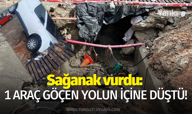 Sağanak vurdu: 1 araç göçen yolun içine düştü!