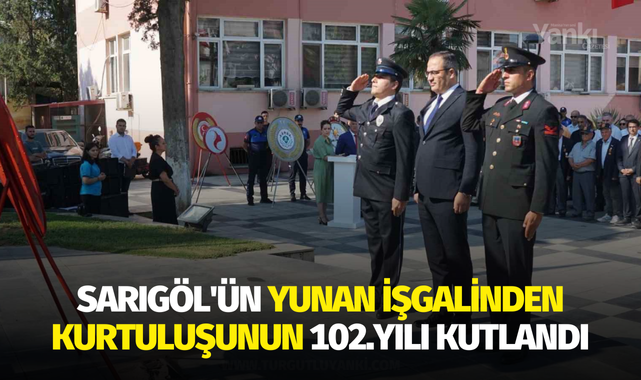 Sarıgöl'ün Yunan işgalinden kurtuluşunun 102.yılı kutlandı