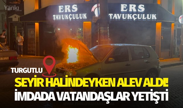 Seyir halindeyken alev aldı! İmdada vatandaşlar yetişti