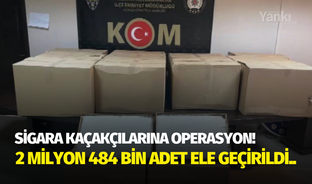 Sigara kaçakçılarına operasyon!