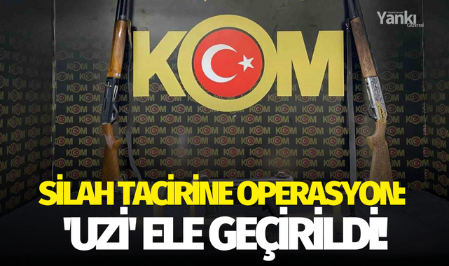 Silah tacirine operasyon: 'Uzi' ele geçirildi!