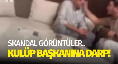 Skandal görüntüler.. Kulüp başkanına darp!