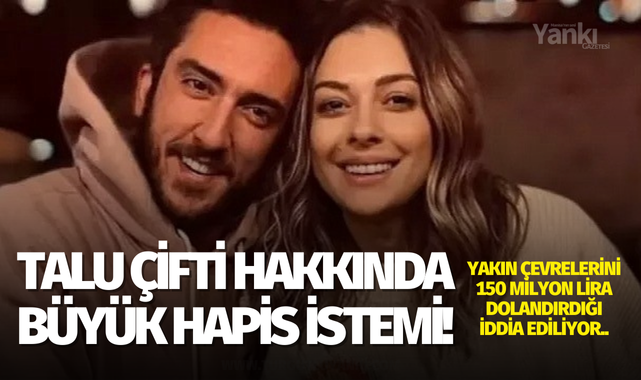 Talu çifti hakkında büyük hapis istemi!