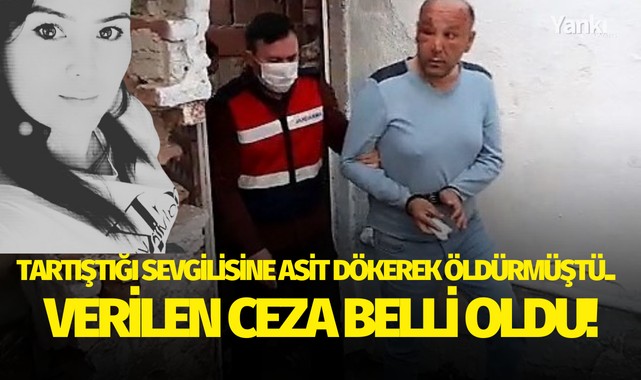 Tartıştığı sevgilisine asit dökerek öldürmüştü.. Zanlıya verilen ceza belli oldu!