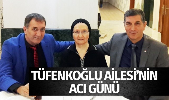 Tüfenkoğlu Ailesi'nin acı günü